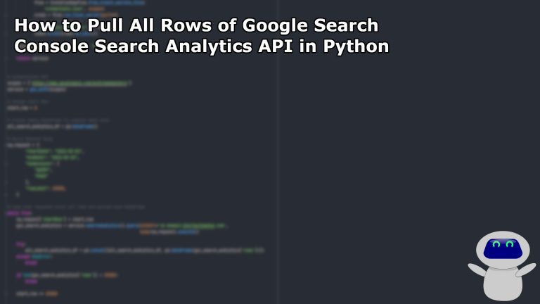 How to Pull All Rows of Google Search Console Search Analytics API in Python