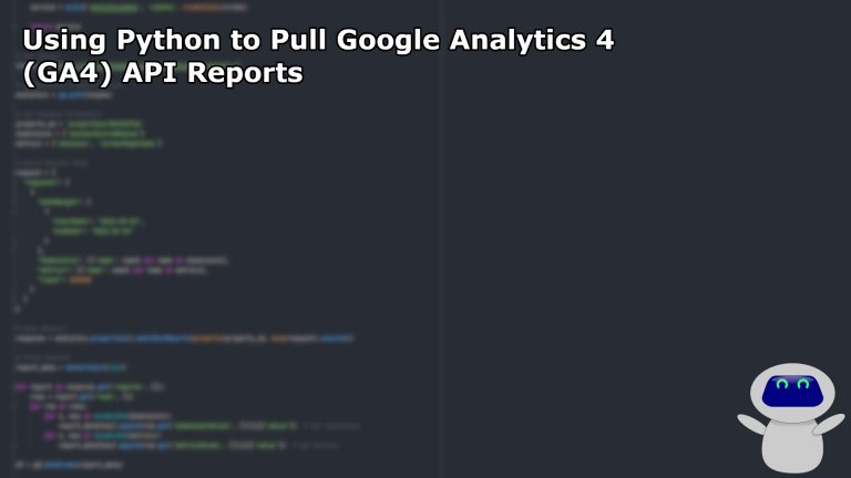 Using Python to Pull Google Analytics 4 (GA4) API Reports